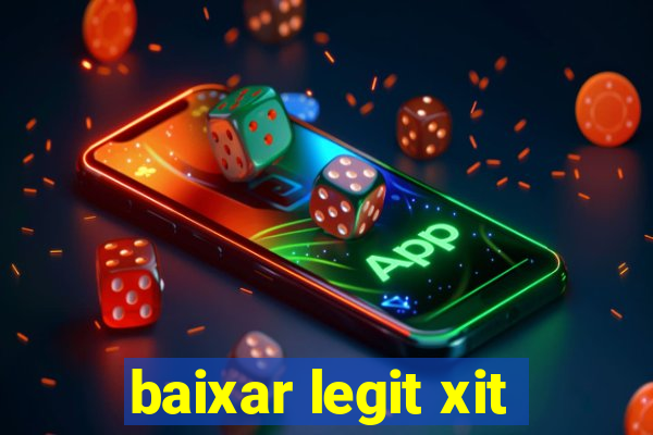 baixar legit xit